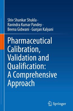 Pharmaceutical Calibration, Validation and Qualification: A Comprehensive Approach - Shukla, Shiv Shankar;Pandey, Ravindra Kumar;Gidwani, Beena