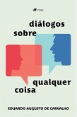 Dia´logos sobre qualquer coisa (eBook, ePUB)