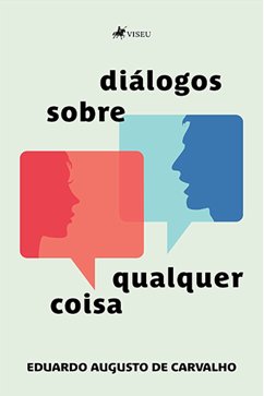 Diálogos sobre qualquer coisa (eBook, ePUB) - Carvalho, Eduardo Augusto de