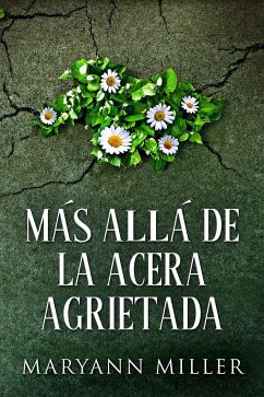 Más Allá De La Acera Agrietada (eBook, ePUB) - Miller, Maryann