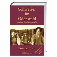 Schweizer im Odenwald und an der Bergstraße - Heil, Werner