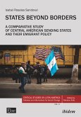 States Beyond Borders: A Comparative Study of Central American Sending States and their Emigrant Policy (1998–2021) (eBook, ePUB)