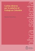 Luchas obreras por la salud en el trabajo en Colombia (eBook, ePUB)