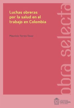 Luchas obreras por la salud en el trabajo en Colombia (eBook, ePUB) - Tovar, Mauricio Torres