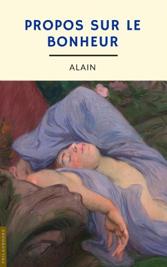 Propos sur le bonheur (annoté) (eBook, ePUB) - Alain