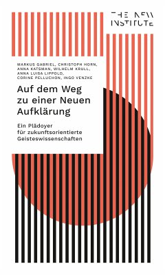 Auf dem Weg zu einer Neuen Aufklärung (eBook, ePUB) - Gabriel, Markus; Horn, Christoph; Katsman, Anna; Krull, Wilhelm; Lippold, Anna Luisa; Pelluchon, Corine; Venzke, Ingo