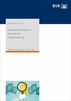 Bankenaufsichtliche Bezüge der Digitalisierung - Achtelik, Olaf;Kunze, Christoph
