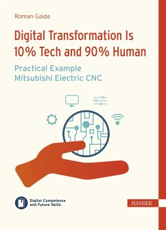 Digital Transformation is 10 % Tech and 90 % Human – Practical Example Mitsubishi Electric CNC (eBook, ePUB) - Gaida, Roman