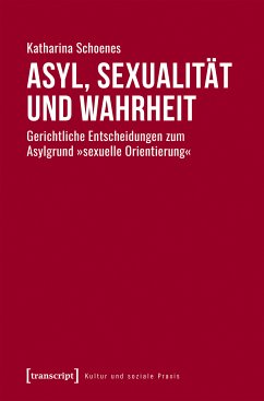 Asyl, Sexualität und Wahrheit (eBook, PDF) - Schoenes, Katharina