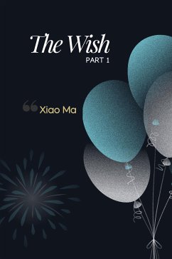 The Wish - Part 1 (eBook, ePUB) - Ma, Xiao