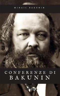 Conferenze di Bakunin (eBook, ePUB) - Bakunin, Aleksandrovic¿ Mihail