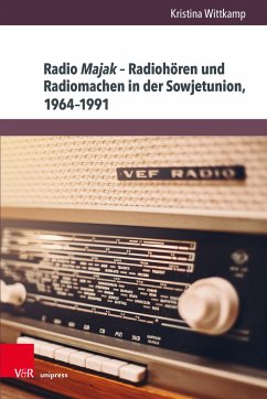 Radio Majak - Radiohören und Radiomachen in der Sowjetunion, 1964-1991 - Wittkamp, Kristina