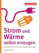 Strom und Wärme selbst erzeugen - Bild 1