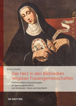 Das Herz in den Bildmedien religiöser Frauengemeinschaften - Schaller, Maria