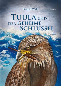 Tuula und der geheime Schlüssel - Wahl, Katrin