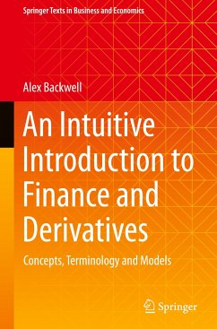 An Intuitive Introduction to Finance and Derivatives - Backwell, Alex