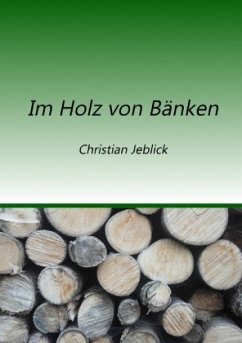 Im Holz von Bänken - Jeblick, Christian