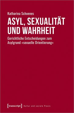 Asyl, Sexualität und Wahrheit - Schoenes, Katharina