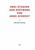 Drei Studien zum Spätwerk von Arno Schmidt