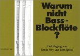 Warum nicht Bassblockflöte Warum nicht Bassblockflöte