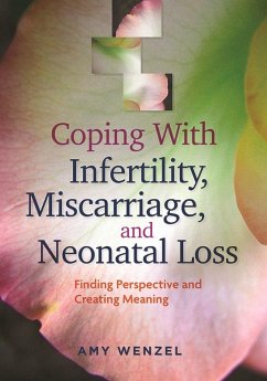 Coping With Infertility, Miscarriage, and Neonatal Loss (eBook, ePUB) - Wenzel, Amy