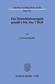 Das Hinterbliebenengeld gemäß § 844 Abs. 3 BGB.