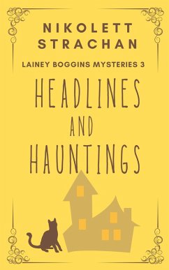 Headlines And Hauntings (Lainey Boggins Mysteries, #3) (eBook, ePUB) Cover Headlines And Hauntings (Lainey Boggins Mysteries, #3) (eBook, ePUB)