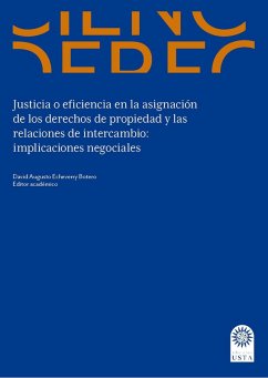 Justicia o eficiencia en la asignación de los derechos de propiedad y las relaciones de intercambio: (eBook, ePUB) - Echeverry Botero, David Augusto