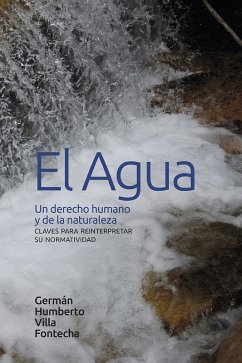 El agua: un derecho humano y de la naturaleza (eBook, ePUB) - Villa Fontecha, Germán Humberto