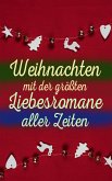 Weihnachten mit der größten Liebesromane aller Zeiten (eBook, ePUB)