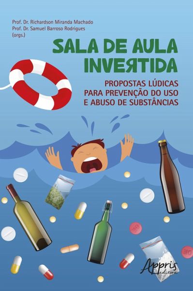 Sala de Aula Invertida: Propostas Lúdicas para Prevenção do Uso e Abuso de Substâncias (eBook, ePUB) Sala de Aula Invertida: Propostas Lúdicas para Prevenção do Uso e Abuso de Substâncias (eBook, ePUB)
