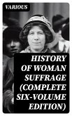 History of Woman Suffrage (Complete Six-Volume Edition) (eBook, ePUB)