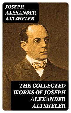 The Collected Works of Joseph Alexander Altsheler (eBook, ePUB) - Altsheler, Joseph Alexander