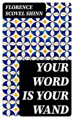 Your Word is Your Wand (eBook, ePUB) - Shinn, Florence Scovel