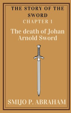 The story of the Sword Chapter 1 - The death of Johan Arnold Sword - P., Smijo