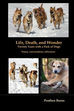 Life, Death, and Wonder Twenty Years with a Pack of Dogs - Burns, Penthea