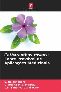 Catharanthus roseus: Fonte Provável de Aplicações Medicinais - Rajashekara, S.;M.V. Mainavi, D. Reena;Utpal Baro, L.S. Sandhya