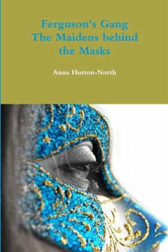 Ferguson's Gang - The Maidens behind the Masks - Hutton-North, Anna