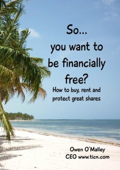 So You want to be Financially Free? - O'Malley, Owen