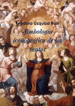 Simbología iconográfica de los santos - Úzquiza Ruiz, Teodoro
