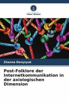 Post-Folklore der Internetkommunikation in der axiologischen Dimension - Denysyuk, Zhanna