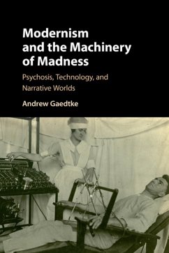 Modernism and the Machinery of Madness - Gaedtke, Andrew (University of Illinois)