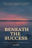 BENEATH THE SUCCESS