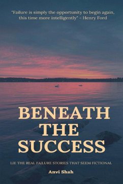 BENEATH THE SUCCESS - Shah, Anvi
