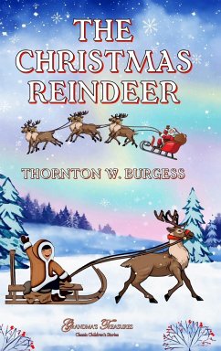 THE CHRISTMAS REINDEER - W. Burgess, Thornton; Treasures, Grandma'S