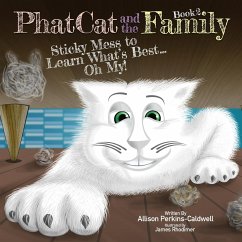 Phat Cat and the Family - Sticky Mess to Learn What's Best... Oh My! - Perkins-Caldwell, Allison