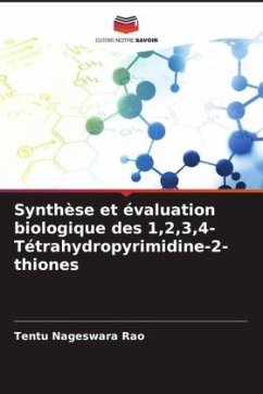 Synthèse et évaluation biologique des 1,2,3,4-Tétrahydropyrimidine-2-thiones - Nageswara Rao, Tentu