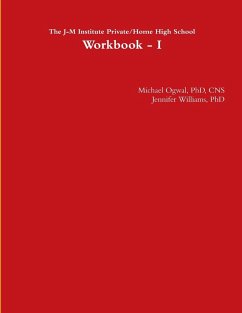 The J-M Institute Private/Home High School Workbook - I - Ogwal, CNS Michael; Williams, And Jennifer
