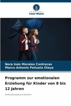 Programm zur emotionalen Erziehung für Kinder von 8 bis 12 Jahren - Morales Contreras, Nora Ines;Peñuela Olaya, Marco Antonio