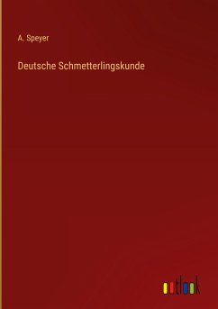 Deutsche Schmetterlingskunde - Speyer, A.